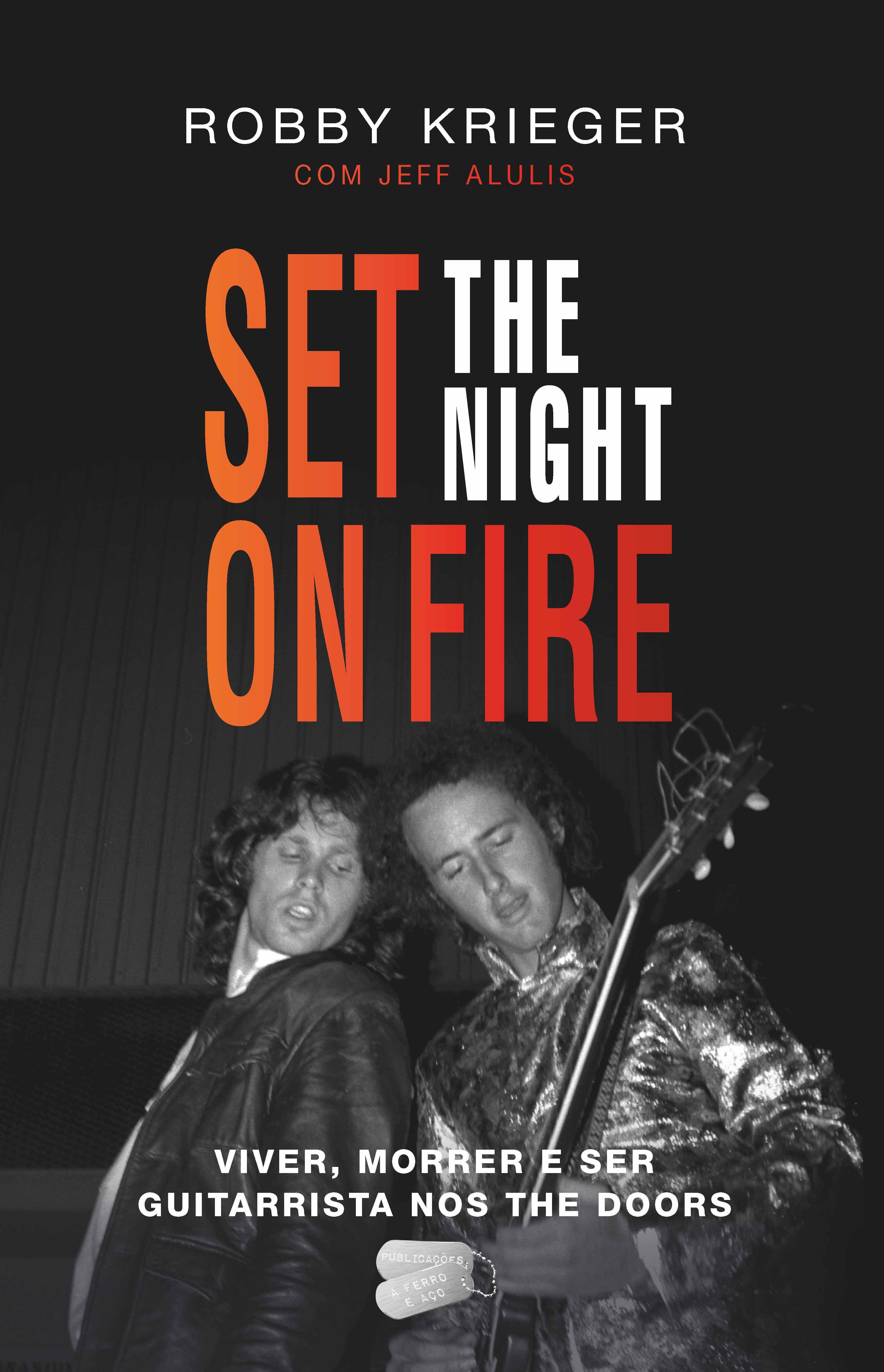 Set The Night On Fire - Viver, Morrer e Ser Guitarrista nos The Doors